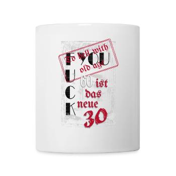 fuck you 60 is the new 30 - Mug - white - Front