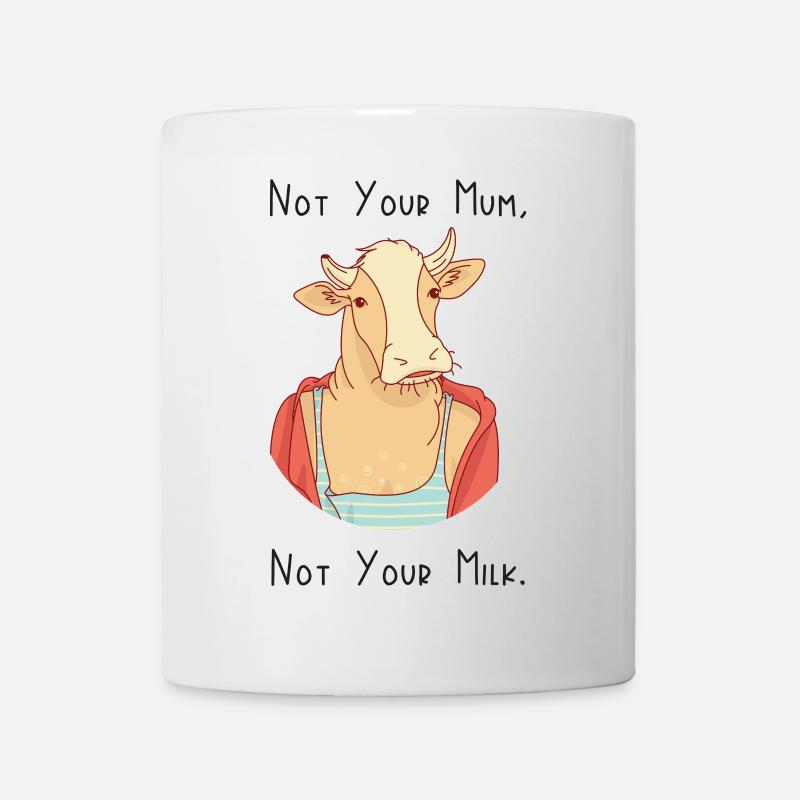 Nicht deine Mutter, nicht deine Milch - Tasse - Weiß