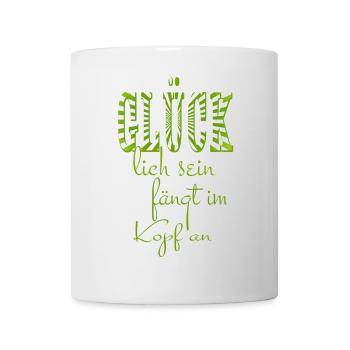 glücklich sein fängt im Kopf an - Tasse - Weiß - Vorne