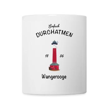 Wangerooge, Einfach Durchatmen, alter Leuchtturm - Tasse - Weiß - Vorne