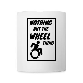 Nichts als die Sache mit dem Rad. Humor im Rollstuhl * - Tasse - Weiß - Vorne