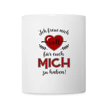 Ich freue mich voll für euch - Tasse - Weiß - Vorne