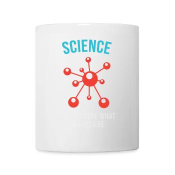 Science - Peu importe ce que vous croyez - Mug blanc - blanc - Devant