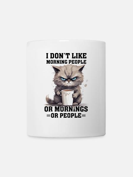i dont like morning people Cat coffee - Tasse - Weiß