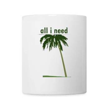 all i need mit Palme - Tasse - Weiß - Vorne