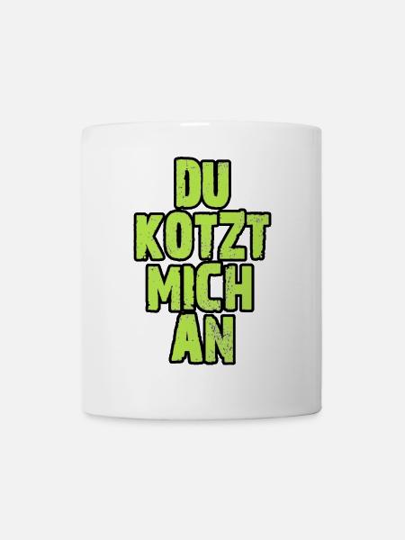 Du Kotzt Mich An - Tasse - Weiß