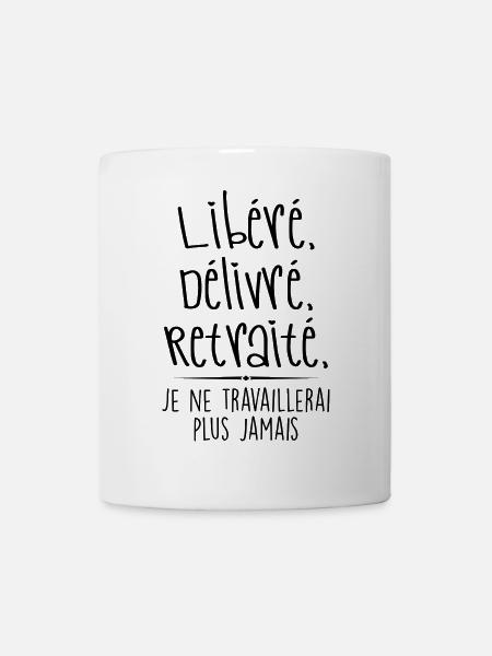 Libéré Délivré, Retraité | libere delivre retraite - Mug blanc - blanc
