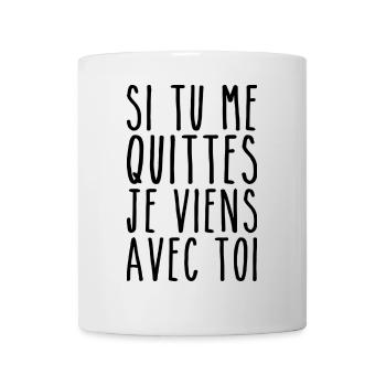 Je Viens Avec Toi - Humour Saint Valentin - Mug blanc - blanc - Devant
