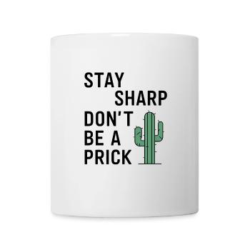 Stay Sharp, Don’t Be a Prick - Tasse - Weiß - Vorne