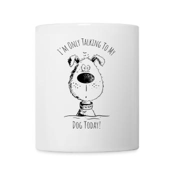 I'm Only Talking To My Dog Dog Saying Cartoon - Mug - white - Front