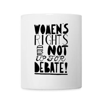 Women's Right Are Not Up For Debate - Mug - white - Front