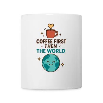Coffee First – Then the World - Mug - white - Front