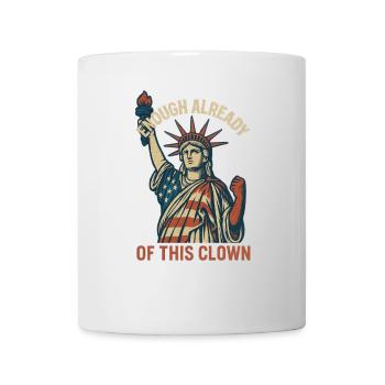 Enough Already of This Clown - Mug - white - Front