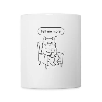 Katzen-Therapeut: „Tell Me More“ - Tasse - Weiß - Vorne