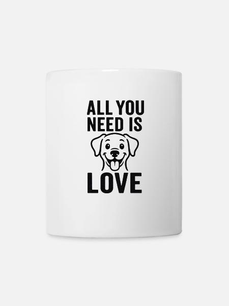 All You Need Is Love – Dog Lover Design - Mug - white