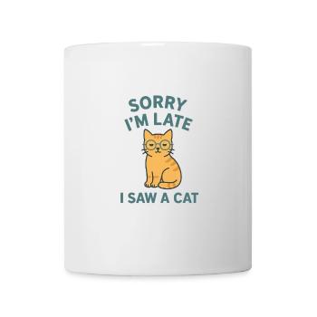 Sorry I'm Late – I Saw a Cat - Mug - white - Front