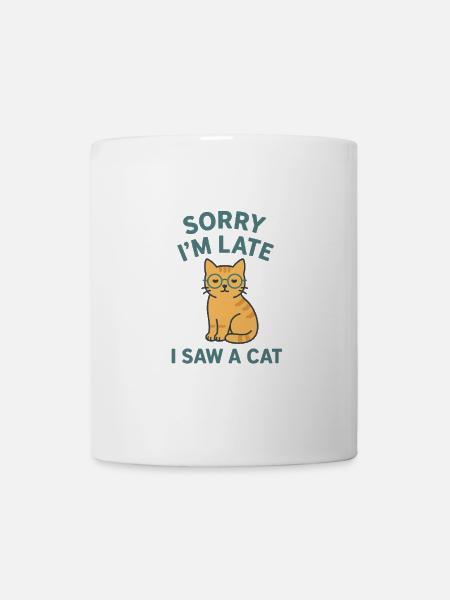 Sorry I'm Late – I Saw a Cat - Mug - white