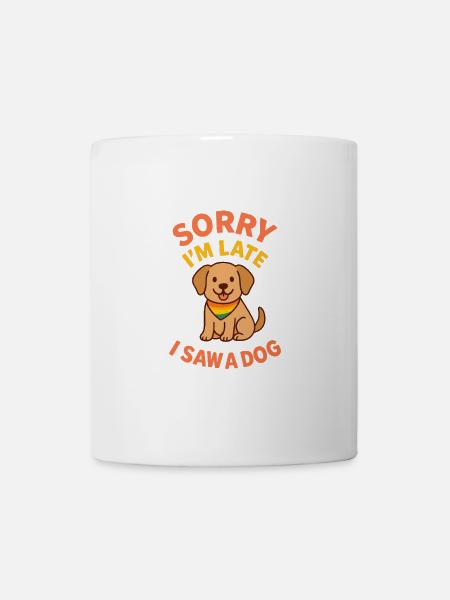 Sorry, I'm Late – Dog Spotted! - Mug - white