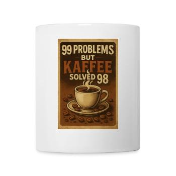 99 Problems – but Kaffee solved 98 - Tasse - Weiß - Vorne
