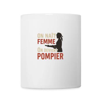 On naît femme, on devient pompier – Fierté femme - Mug blanc - blanc - Devant