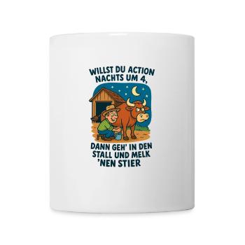 Action nachts um 4 melk nen Stier - Tasse - Weiß - Vorne