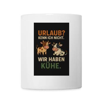 Urlaub? Wir haben Kühe - Tasse - Weiß - Vorne