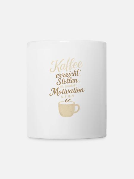 Motivierender Kaffeetext mit Tassenmotif - Tasse - Weiß