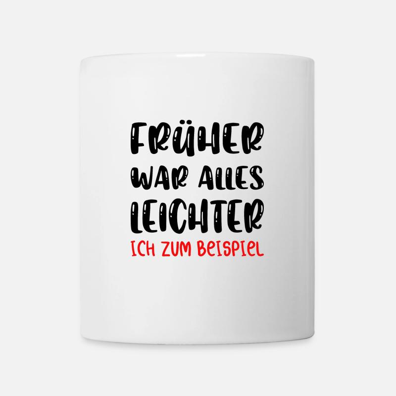 Früher war alles besser ich bin von früher. - Tasse - Weiß
