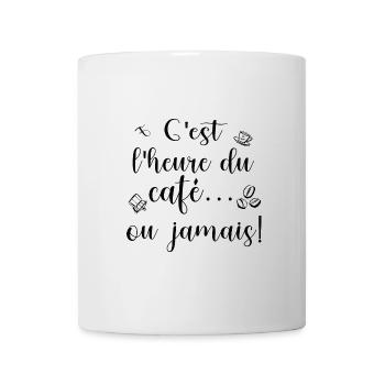 C'est l'heure de café ou jamais! - Mug blanc - blanc - Devant