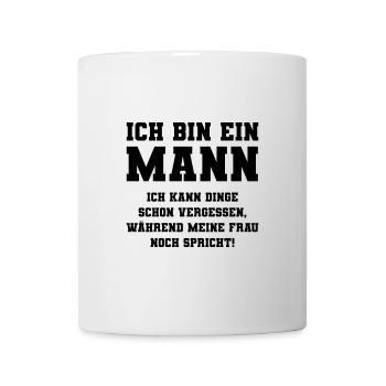 Ich bin ein Mann, ich kann Dinge schon vergessen.. - Tasse - Weiß - Vorne