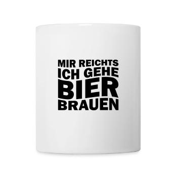 Mir reichts ich gehe Bier brauen - Tasse - Weiß - Vorne