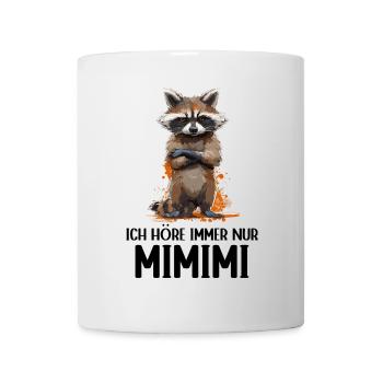 Waschbär Raccoon Wald Natur Ich höre immer Mimimi - Tasse - Weiß - Vorne