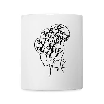 She believed she could - Tasse - Weiß - Vorne
