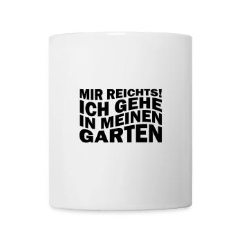 Mir reichts! Ich gehe in meinen Garten - Tasse - Weiß - Vorne