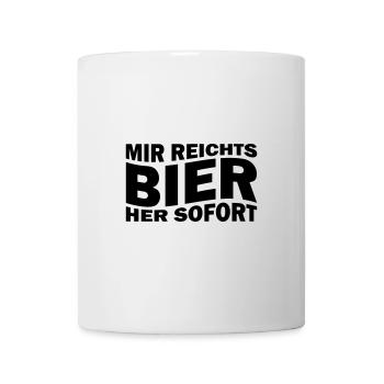 Mir reichts BIER her sofort - Tasse - Weiß - Vorne