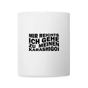 Mir reichts ich gehe zu meinen Karashigoi - Tasse - Weiß - Vorne