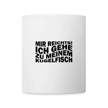 Mir reichts! Ich gehe zu meinem Kugelfisch - Tasse - Weiß - Vorne