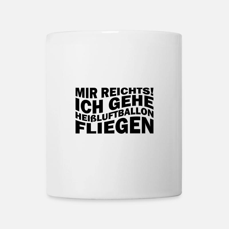 Mir reichts! Ich gehe Heißluftballon fliegen - Tasse - Weiß
