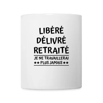 libéré délivré retraité - t-shirt humour retraite - Mug blanc - blanc - Devant