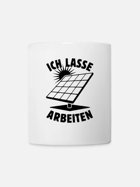 Ich lasse arbeiten - Photovoltaik - Solarenergie - Tasse - Weiß