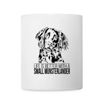 SMALL MUNSTERLANDER life is better Spruch Wilsigns - Tasse - Weiß - Vorne