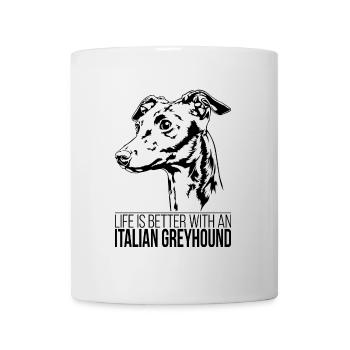 ITALIAN GREYHOUND Life is better Hunde Wilsigns - Tasse - Weiß - Vorne