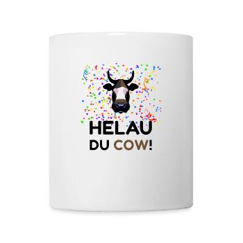 Helau du Cow! Karneval Fasnacht lustiger Spruch - Tasse - Weiß - Vorne
