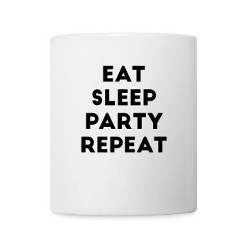 Eat Sleep Party Repeat Spruch Feiern Geburtstag - Tasse - Weiß - Vorne