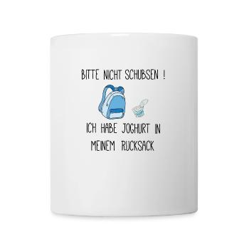 Bitte nicht schubsen Ich habe Joghurt im Rucksack - Tasse - Weiß - Vorne