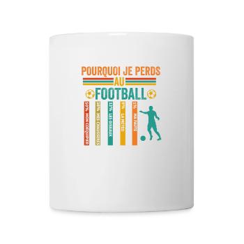 Football Pourquoi Je Perds Au Football - Mug blanc - blanc - Devant