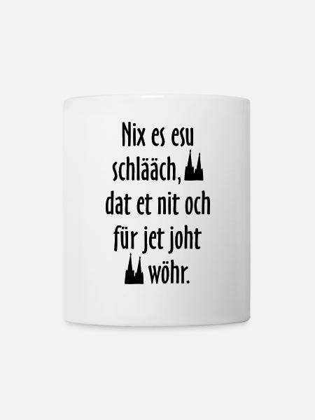 Kölsche Sprüche Nix es esu schlääch - Köln Spruch - Tasse - Weiß