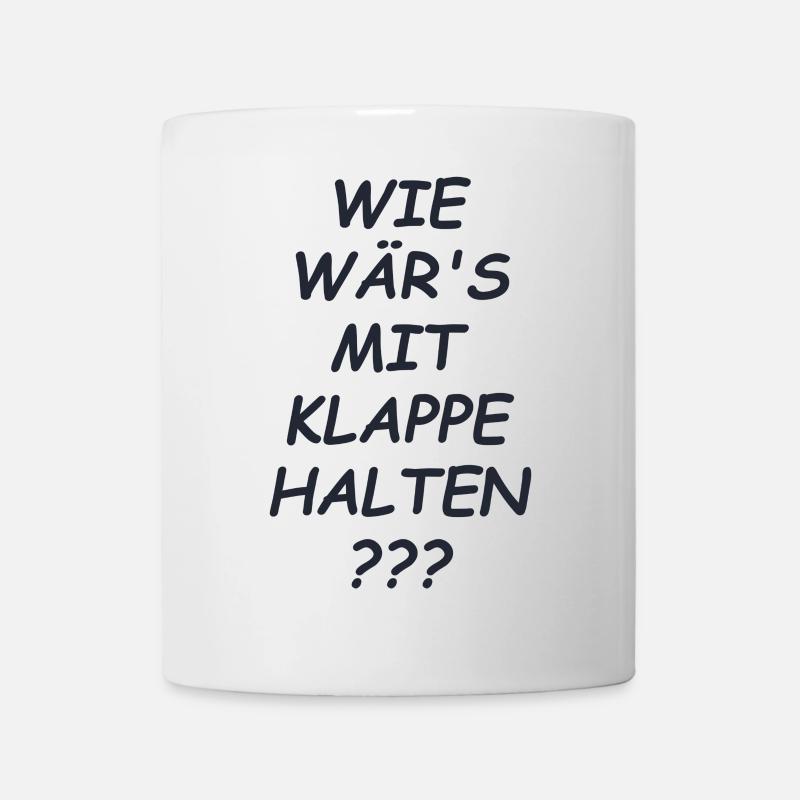 Klappe Halten Spruch - Tasse - Weiß