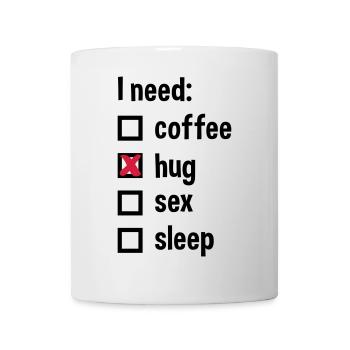 I need coffee, hug, sex, sleep - Mug - white - Front