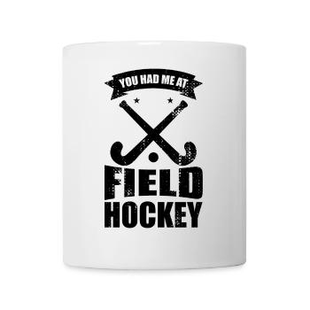 Du hattest mich bei Feldhockey - Tasse - Weiß - Vorne